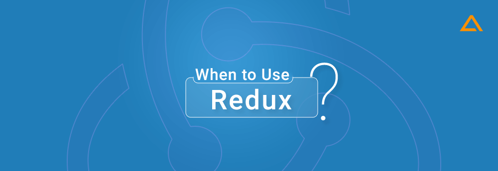 When to use Redux?