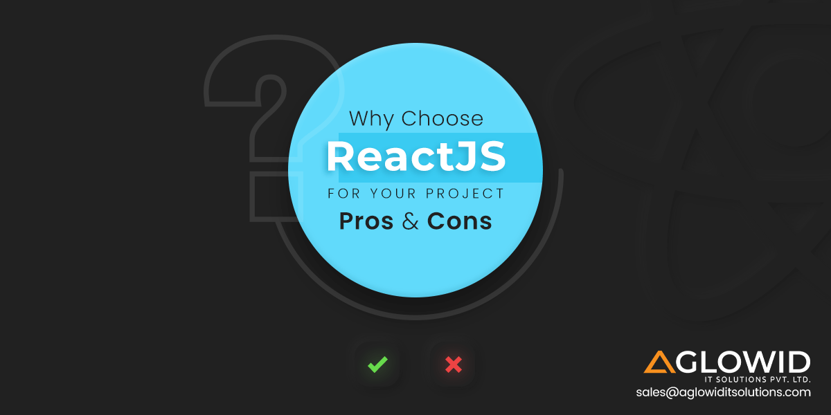 React Advantages and Disadvantages – Why ReactJS?