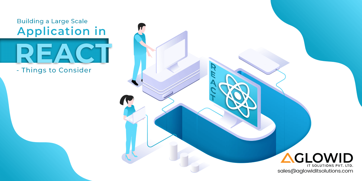 Things to Consider while Building a Large Scalable Application in React