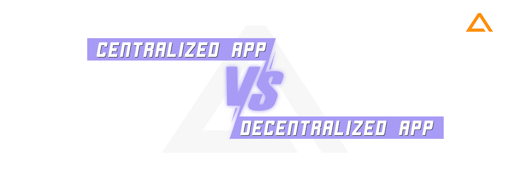 Centralized App Vs Decentralized App