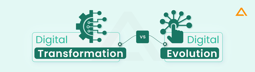 Digital Transformation vs Digital Evolution