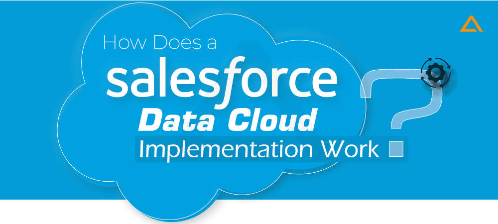 How Does a Salesforce Data Cloud Implementation Work