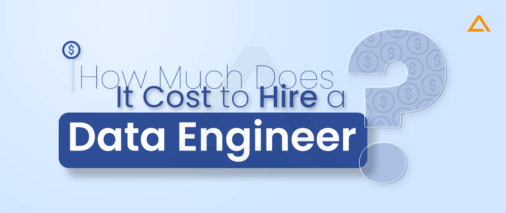 How Much Does It Cost to Hire a Data Engineer