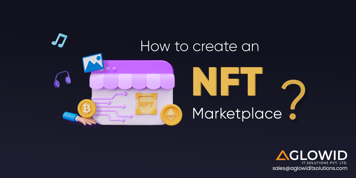 How to Create an NFT Marketplace? – The Ultimate NFT Guide