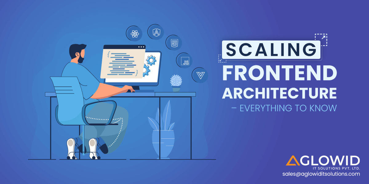 Scaling Frontend Architecture – Everything to Know in 2024