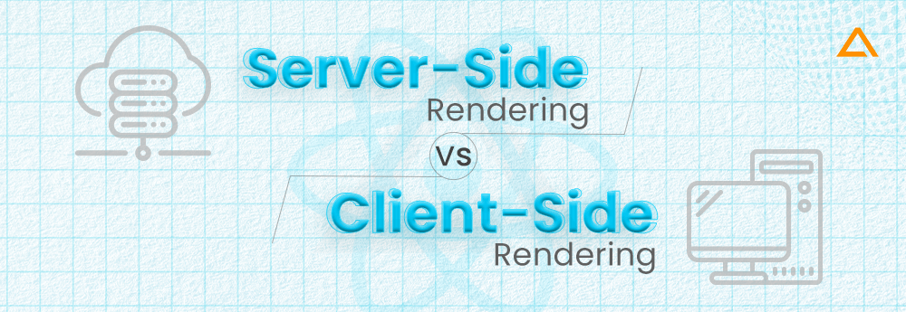 Server Side Rendering vs Client Side Rendering