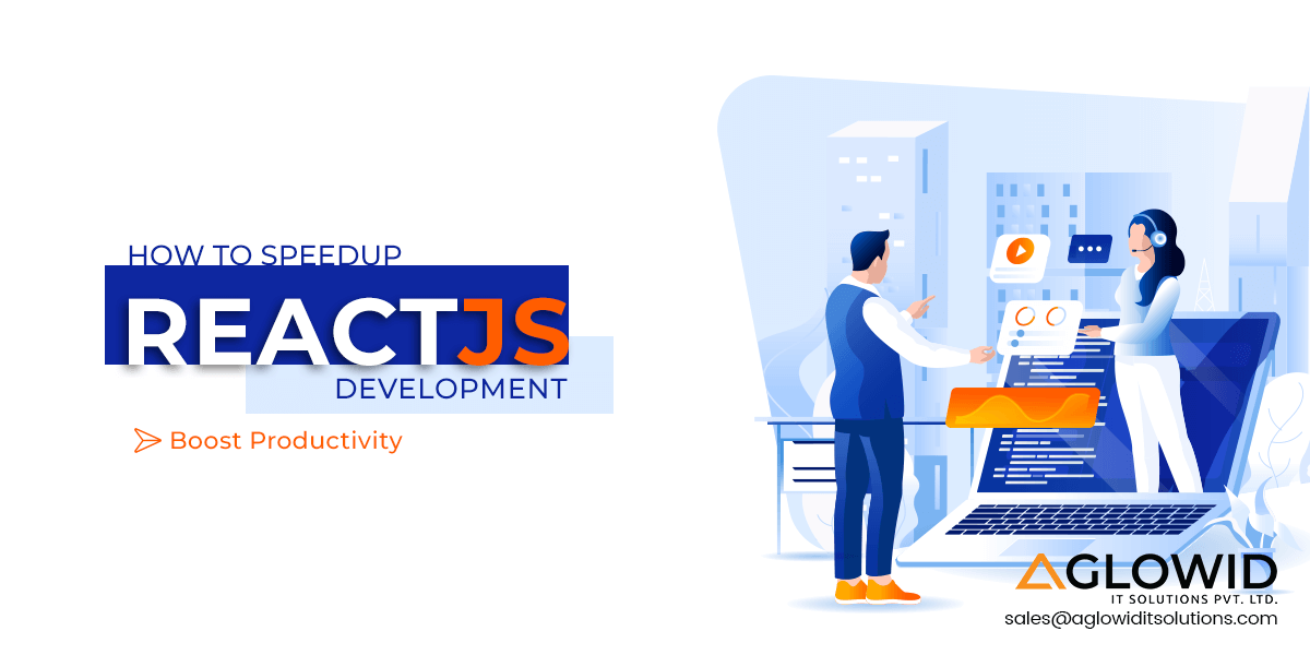 How to Speedup ReactJS Development Process and Boost Productivity