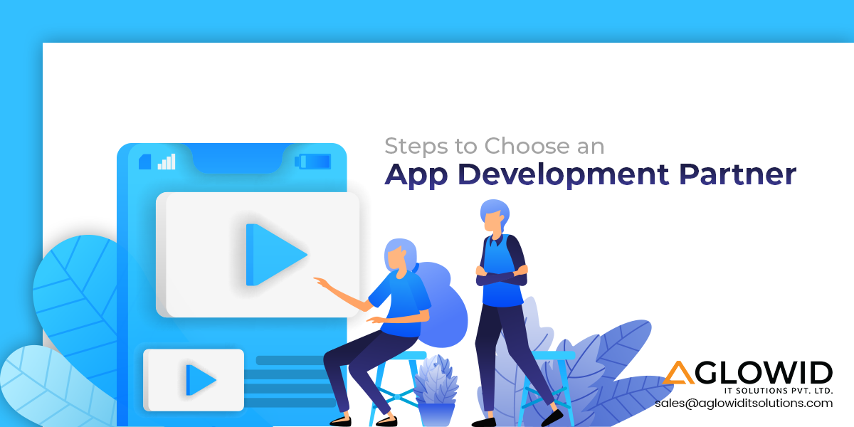 Choosing an App Development Partner – Steps to Simplify your Task