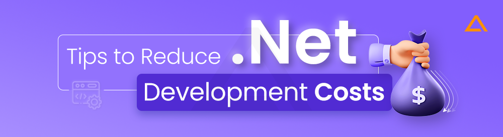 Tips to Reduce DotNet Development Costs