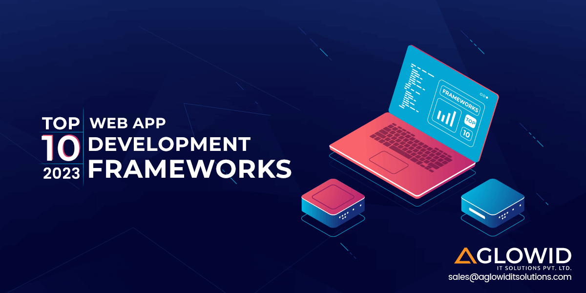 Top 10 Web App Development Frameworks in 2023