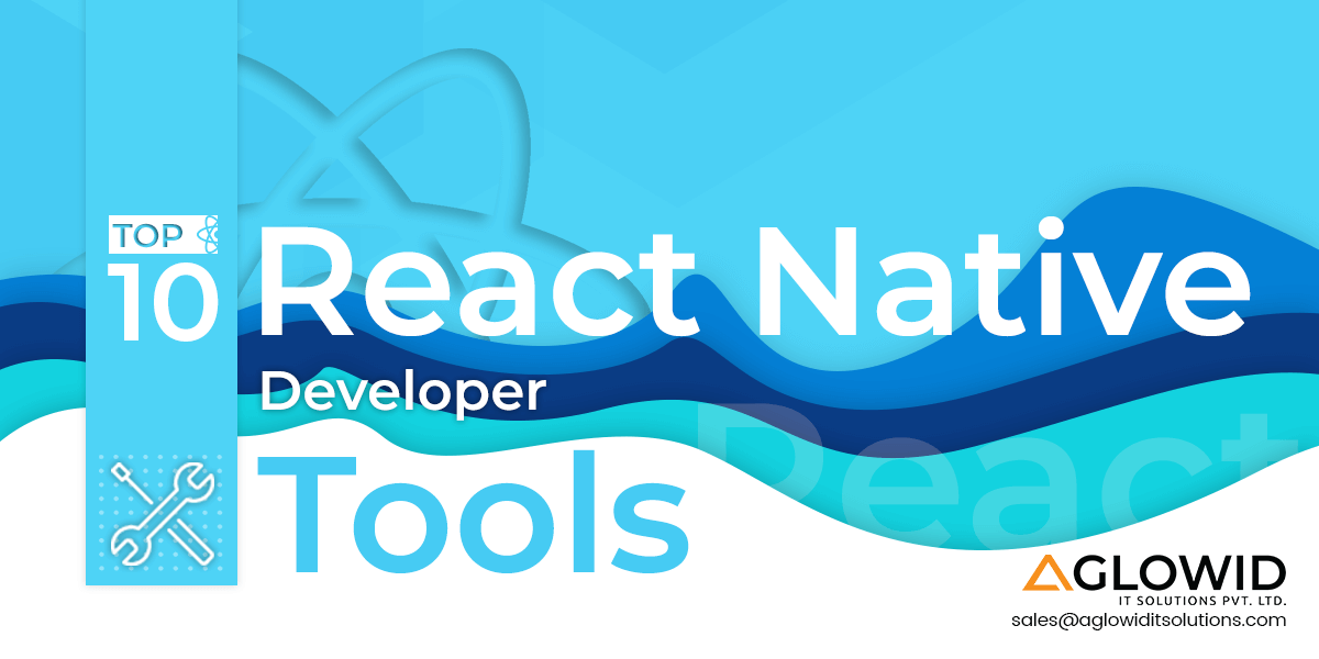 Top 10 React Native Developer Tools to Develop Powerful Mobile App in 2024