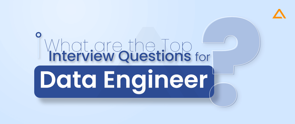 What are the Top Interview Questions for Data Engineers