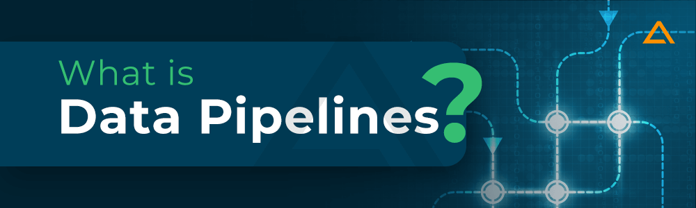 What is Data Pipelines