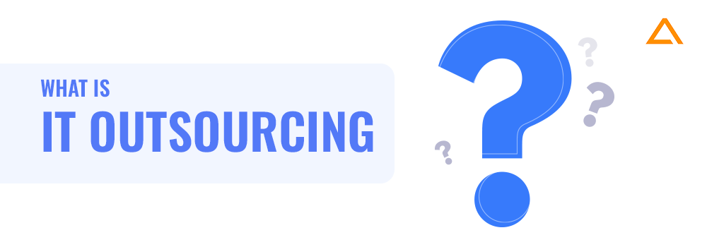 What is IT Outsourcing?