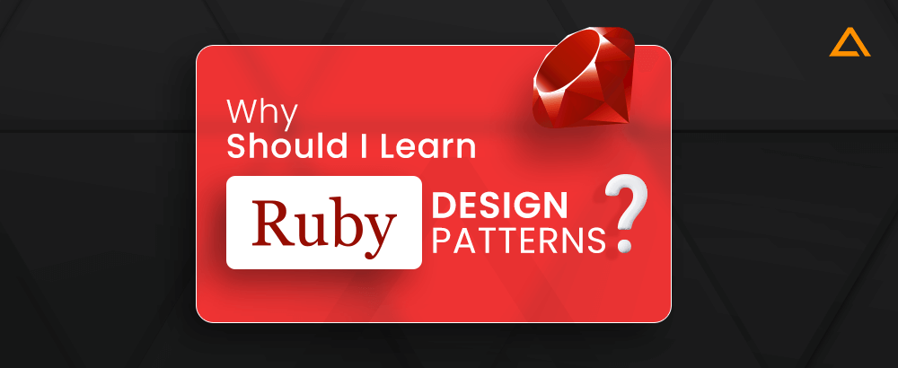 Why Should I Learn Ruby Design Patterns